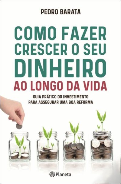 como fazer crescer o seu dinheiro ao longo da vida